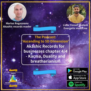 Akashic Records for businesses chapter 4/4 - Karma, Duality and breatharianism with Marius Rogozeanu